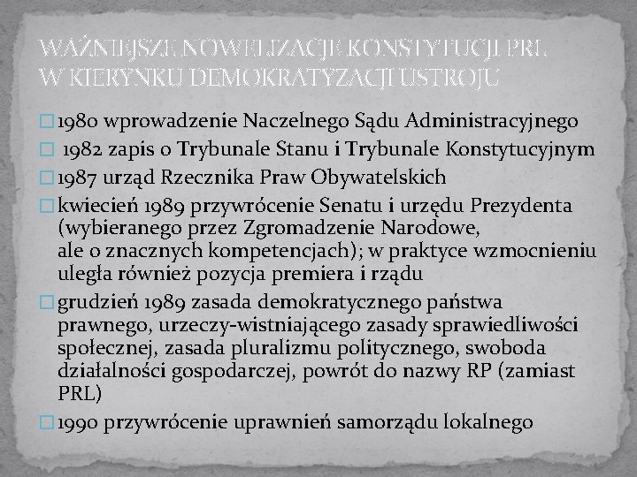 WAŻNIEJSZE NOWELIZACJE KONSTYTUCJI PRL W KIERYNKU DEMOKRATYZACJI USTROJU � 1980 wprowadzenie Naczelnego Sądu Administracyjnego