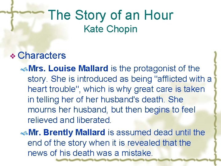 The Story of an Hour Kate Chopin v Characters Mrs. Louise Mallard is the