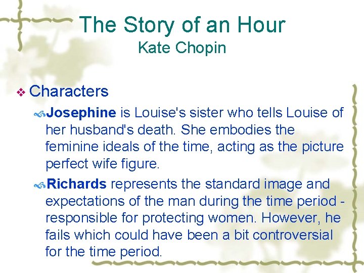 The Story of an Hour Kate Chopin v Characters Josephine is Louise's sister who