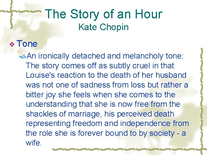 The Story of an Hour Kate Chopin v Tone An ironically detached and melancholy