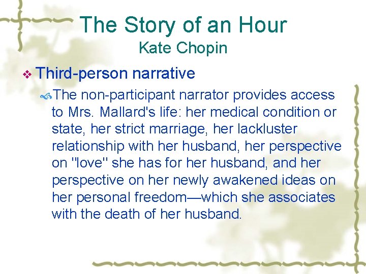 The Story of an Hour Kate Chopin v Third-person narrative The non-participant narrator provides