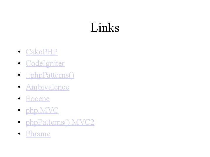 Links • • Cake. PHP Code. Igniter : : php. Patterns() Ambivalence Eocene php.