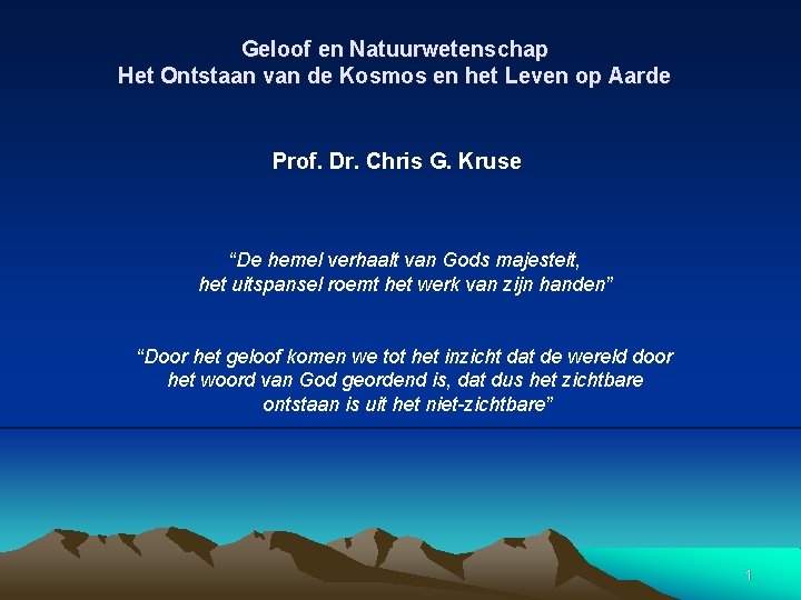 Geloof en Natuurwetenschap Het Ontstaan van de Kosmos en het Leven op Aarde Prof.