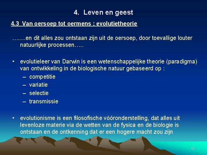 4. Leven en geest 4. 3 Van oersoep tot oermens ; evolutietheorie ……. en