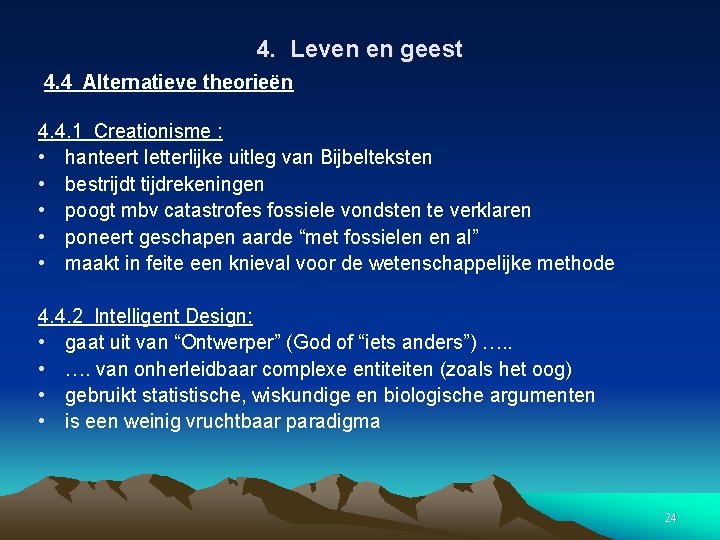 4. Leven en geest 4. 4 Alternatieve theorieën 4. 4. 1 Creationisme : •