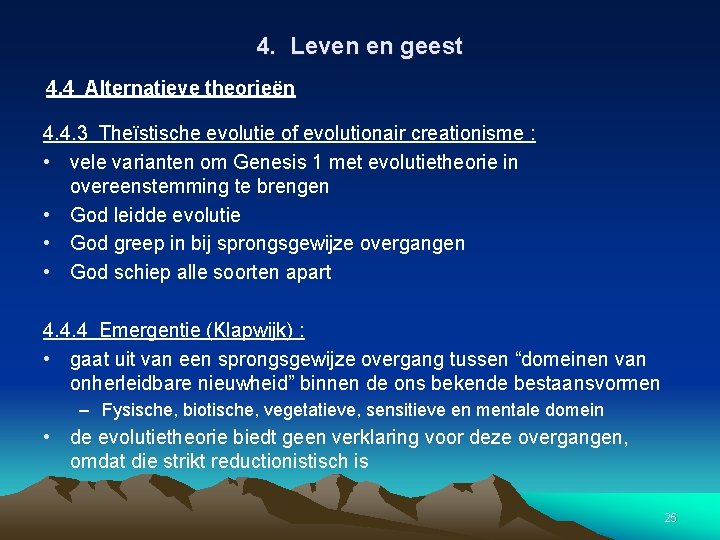 4. Leven en geest 4. 4 Alternatieve theorieën 4. 4. 3 Theïstische evolutie of