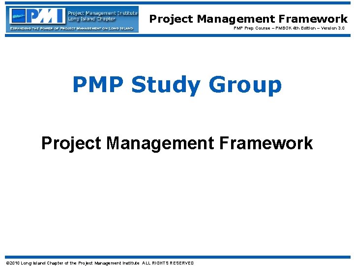 Project Management Framework PMP Prep Course – PMBOK 4 th Edition – Version 3.