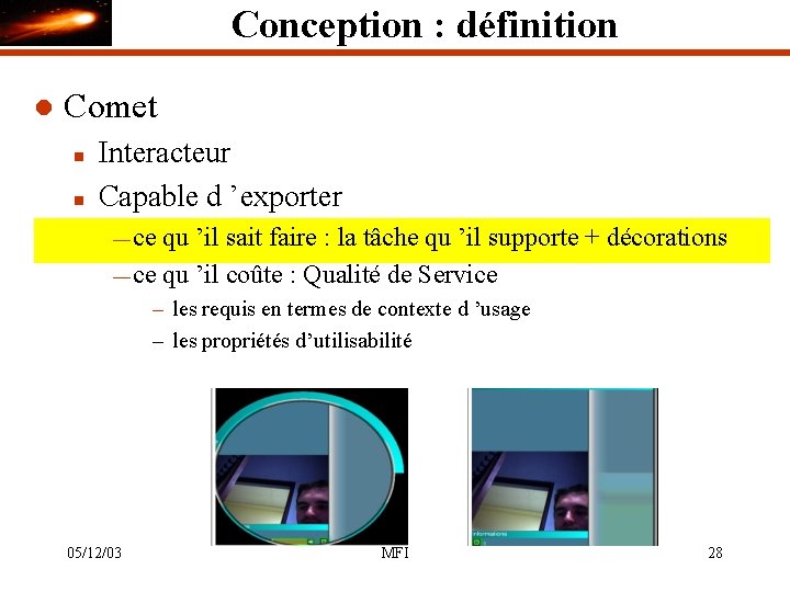 Conception : définition l Comet n n Interacteur Capable d ’exporter — ce qu