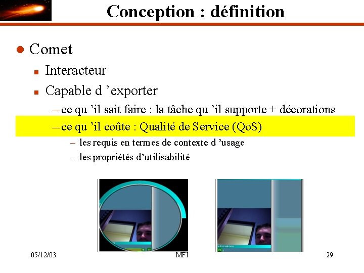 Conception : définition l Comet n n Interacteur Capable d ’exporter — ce qu