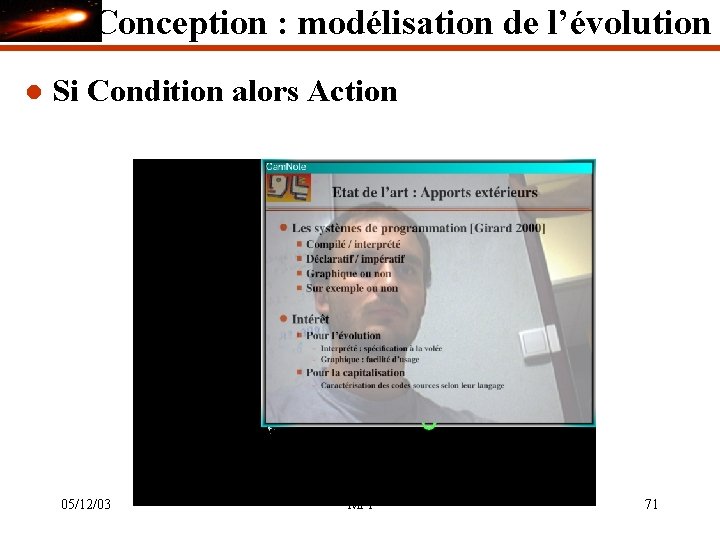 Conception : modélisation de l’évolution l Si Condition alors Action 05/12/03 MFI 71 