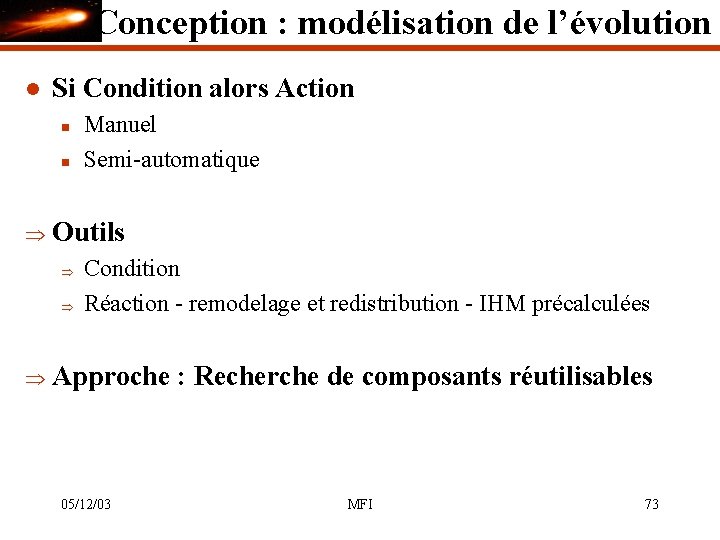 Conception : modélisation de l’évolution l Si Condition alors Action n n Manuel Semi-automatique