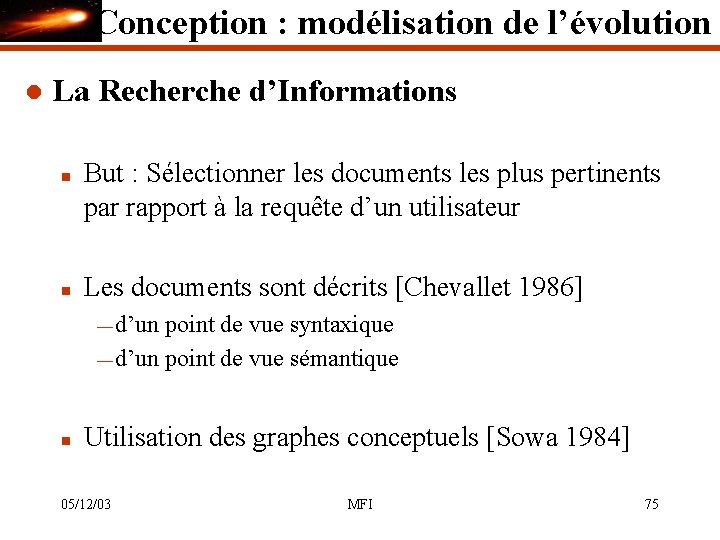 Conception : modélisation de l’évolution l La Recherche d’Informations n n But : Sélectionner