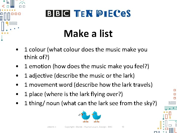 Make a list • 1 colour (what colour does the music make you think