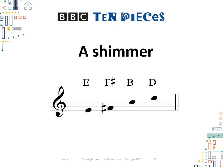 A shimmer LESSON 2 Copyright : Words - Rachel Leach, Design - BBC 13