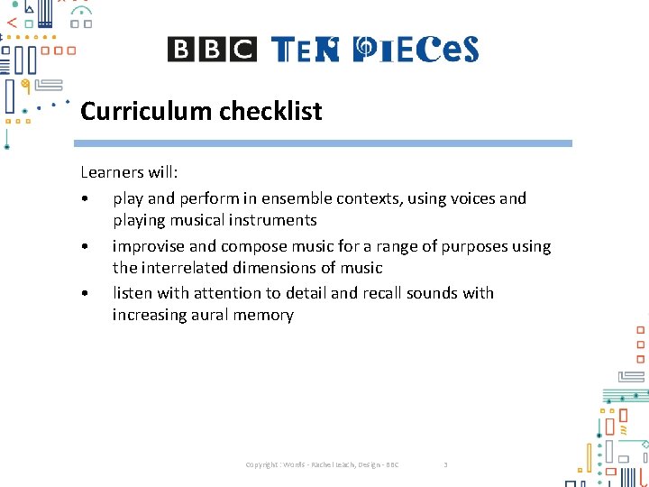 Curriculum checklist Learners will: • play and perform in ensemble contexts, using voices and