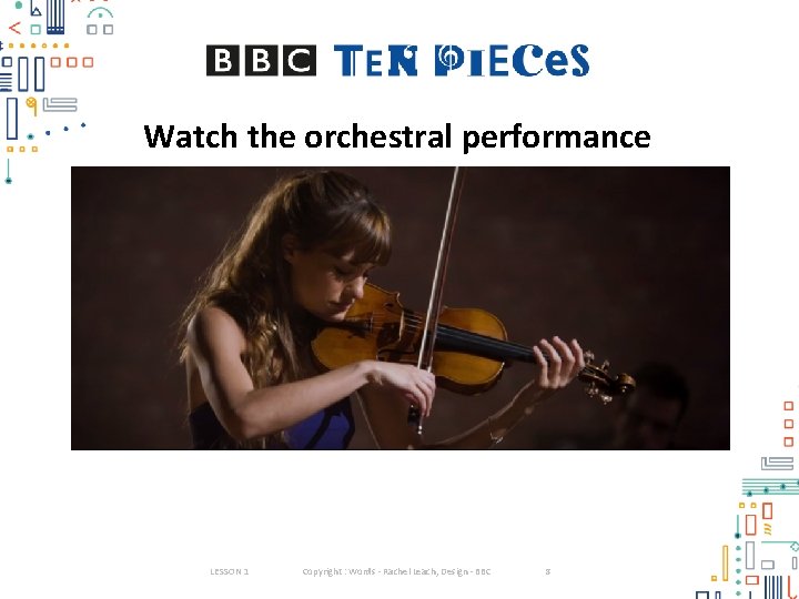 Watch the orchestral performance LESSON 1 Copyright : Words - Rachel Leach, Design -