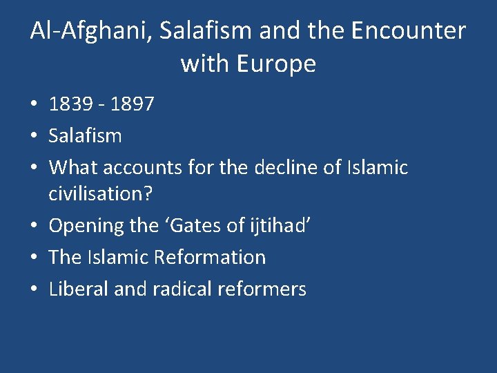 Al-Afghani, Salafism and the Encounter with Europe • 1839 - 1897 • Salafism •