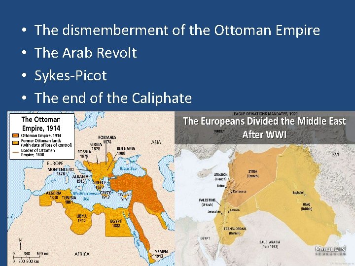  • • The dismemberment of the Ottoman Empire The Arab Revolt Sykes-Picot The