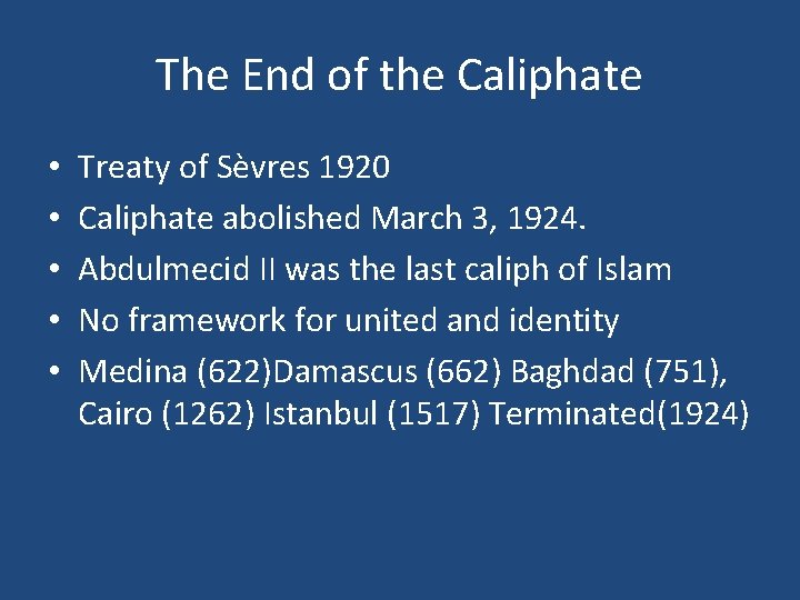 The End of the Caliphate • • • Treaty of Sèvres 1920 Caliphate abolished