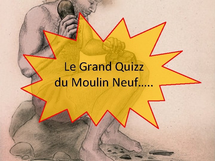 Le Grand Quizz du Moulin Neuf…. . 