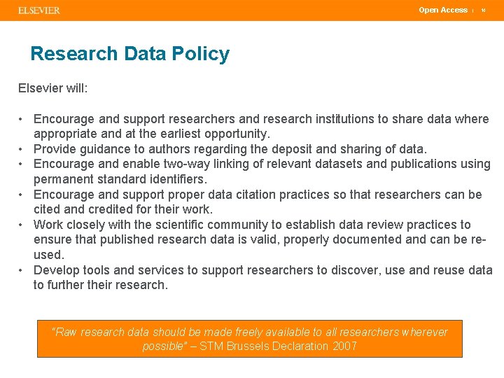 Open Access | 14 Research Data Policy Elsevier will: • Encourage and support researchers