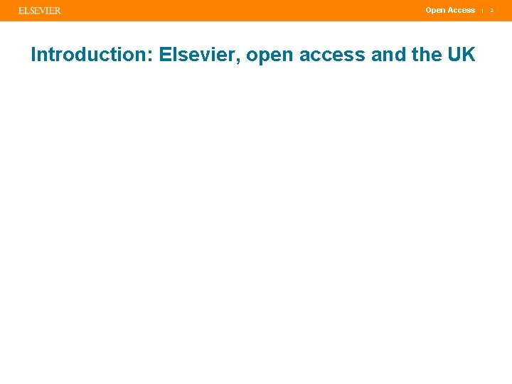 Open Access Introduction: Elsevier, open access and the UK | 2 