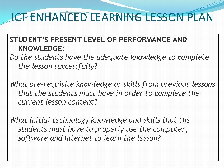 ICT ENHANCED LEARNING LESSON PLAN STUDENT’S PRESENT LEVEL OF PERFORMANCE AND KNOWLEDGE: Do the ICT ENHANCED LEARNING LESSON PLAN STUDENT’S PRESENT LEVEL OF PERFORMANCE AND KNOWLEDGE: Do the