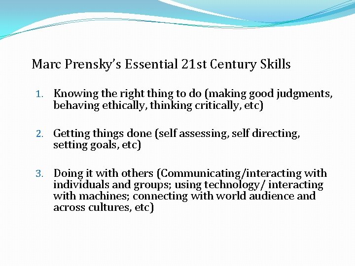 Marc Prensky’s Essential 21 st Century Skills 1. Knowing the right thing to do Marc Prensky’s Essential 21 st Century Skills 1. Knowing the right thing to do
