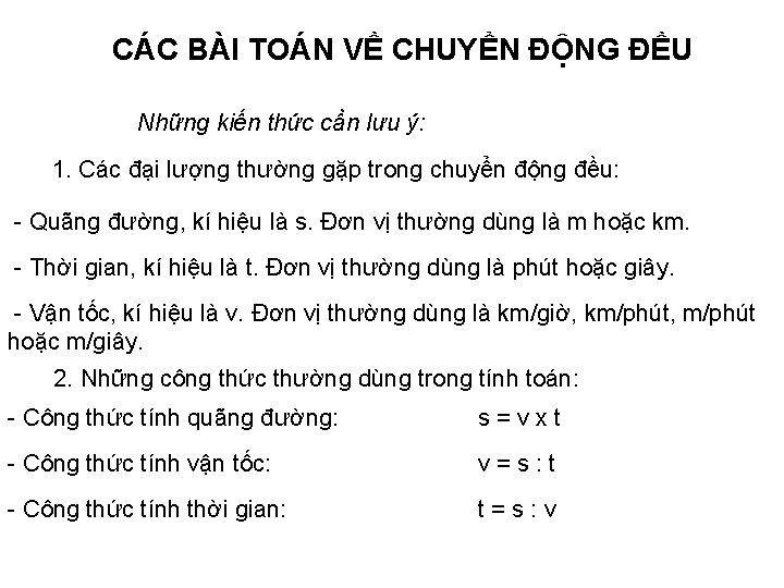 CÁC BÀI TOÁN VỀ CHUYỂN ĐỘNG ĐỀU Những kiến thức cần lưu ý: 1.