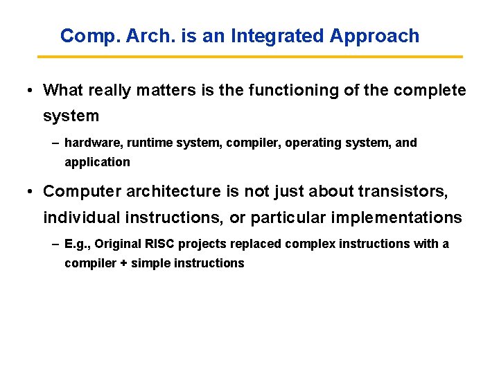 Comp. Arch. is an Integrated Approach • What really matters is the functioning of