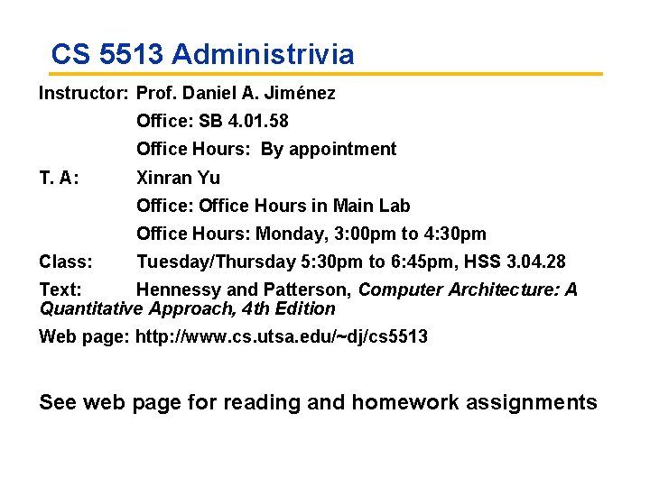 CS 5513 Administrivia Instructor: Prof. Daniel A. Jiménez Office: SB 4. 01. 58 Office