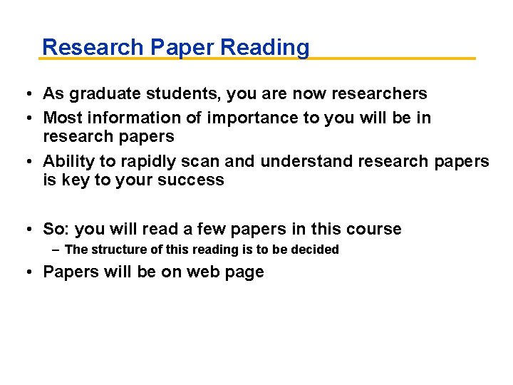 Research Paper Reading • As graduate students, you are now researchers • Most information