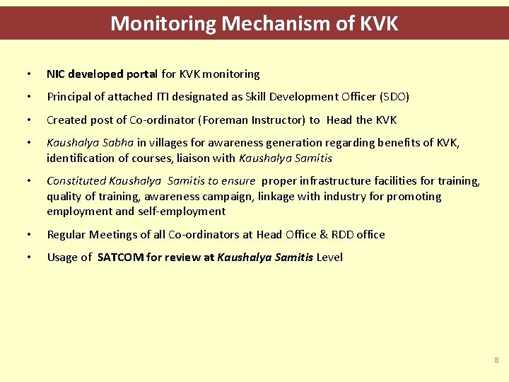 Monitoring Mechanism of KVK • NIC developed portal for KVK monitoring • Principal of