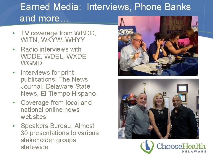 Earned Media: Interviews, Phone Banks and more… • TV coverage from WBOC, WITN, WKYW,