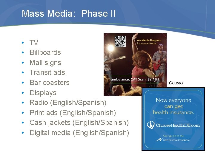 Mass Media: Phase II • • • TV Billboards Mall signs Transit ads Bar