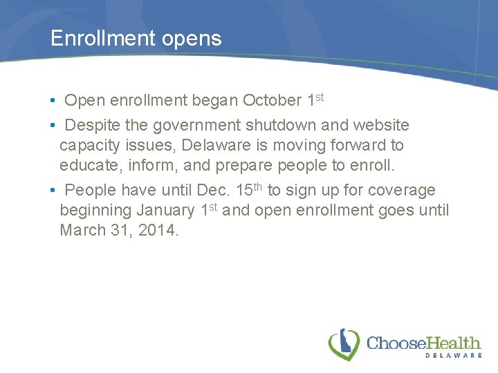 Enrollment opens • Open enrollment began October 1 st • Despite the government shutdown