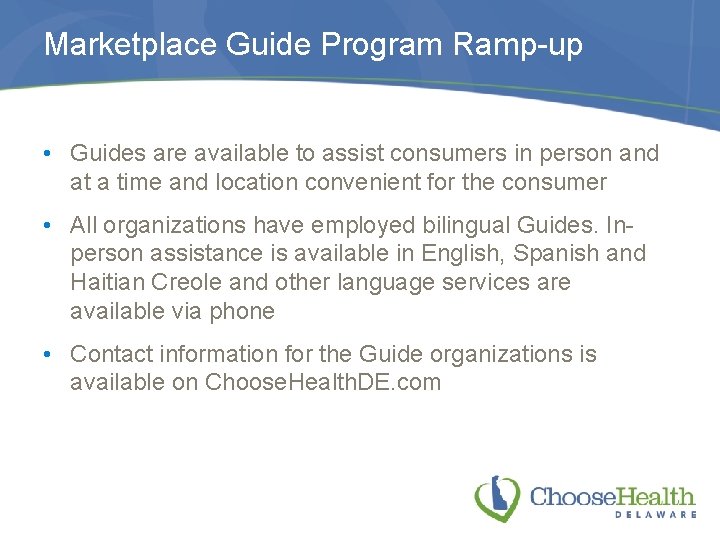 Marketplace Guide Program Ramp-up • Guides are available to assist consumers in person and