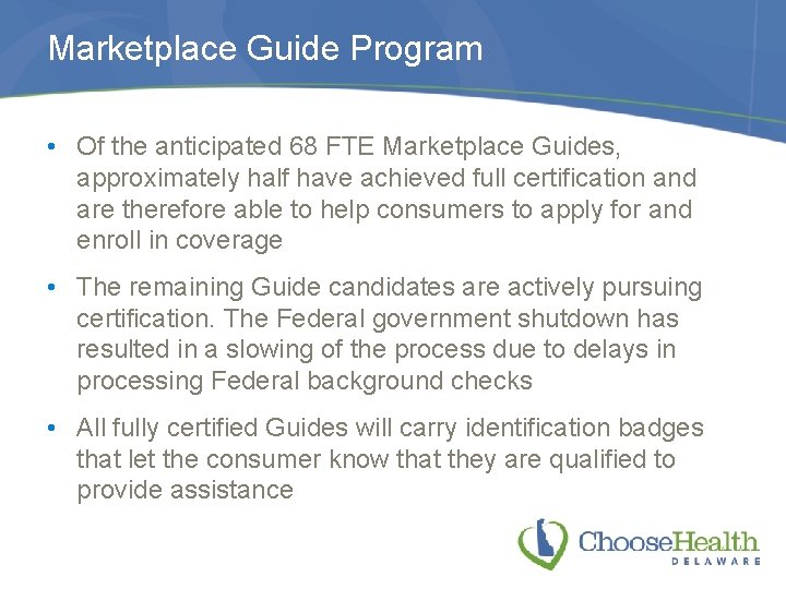Marketplace Guide Program • Of the anticipated 68 FTE Marketplace Guides, approximately half have
