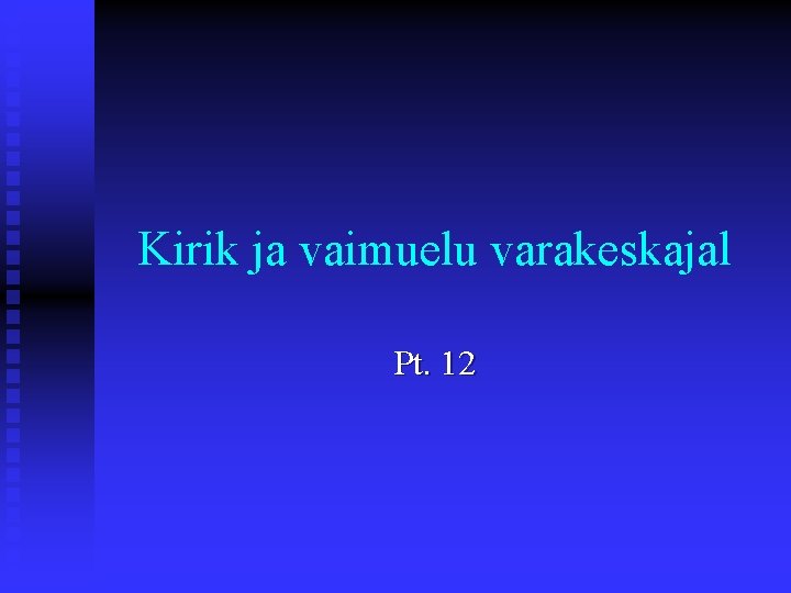Kirik ja vaimuelu varakeskajal Pt. 12 