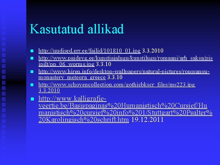 Kasutatud allikad n n n http: //uudised. err. ee/failid/101810_01. jpg 3. 3. 2010 http: