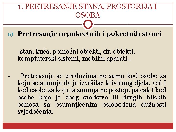 1. PRETRESANJE STANA, PROSTORIJA I OSOBA a) Pretresanje nepokretnih i pokretnih stvari -stan, kuća,