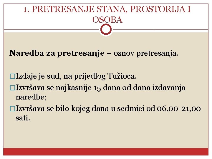 1. PRETRESANJE STANA, PROSTORIJA I OSOBA Naredba za pretresanje – osnov pretresanja. �Izdaje je