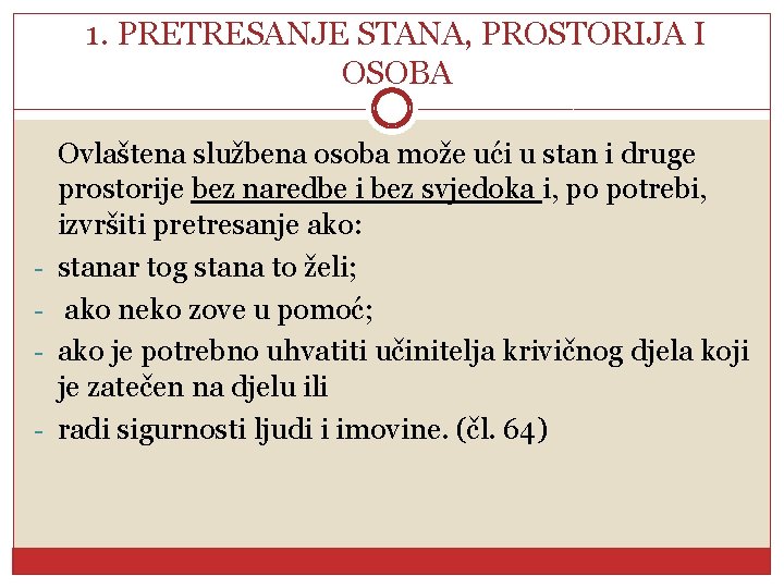 1. PRETRESANJE STANA, PROSTORIJA I OSOBA - Ovlaštena službena osoba može ući u stan