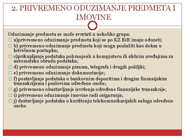 2. PRIVREMENO ODUZIMANJE PREDMETA I IMOVINE Oduzimanje predmeta se može svrstati u nekoliko grupa: