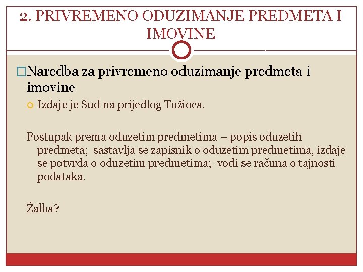 2. PRIVREMENO ODUZIMANJE PREDMETA I IMOVINE �Naredba za privremeno oduzimanje predmeta i imovine Izdaje