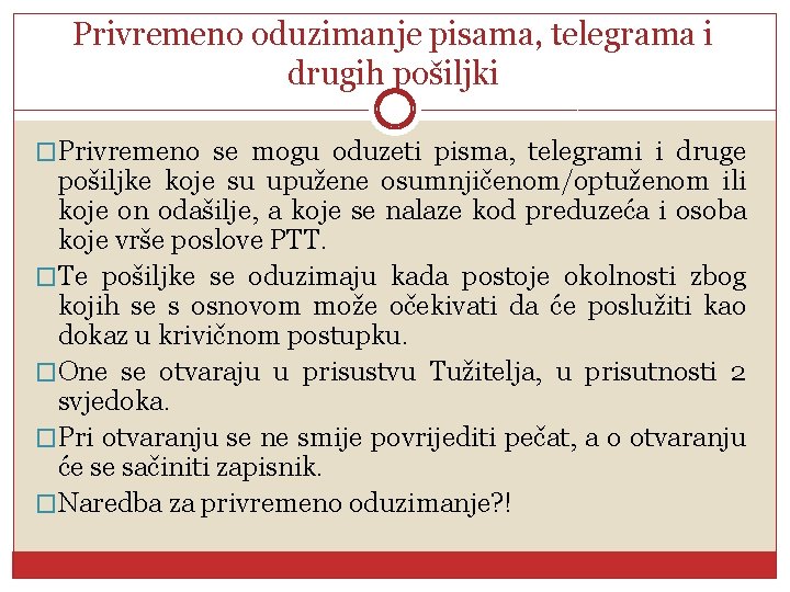 Privremeno oduzimanje pisama, telegrama i drugih pošiljki �Privremeno se mogu oduzeti pisma, telegrami i