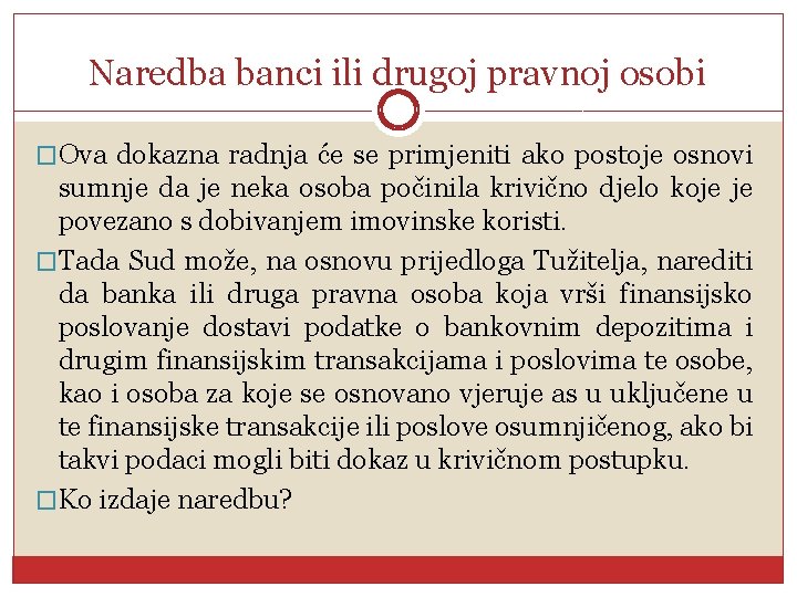 Naredba banci ili drugoj pravnoj osobi �Ova dokazna radnja će se primjeniti ako postoje