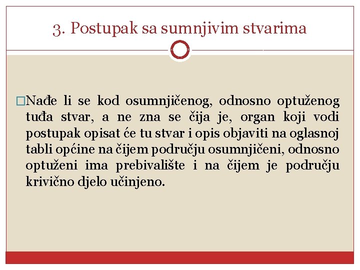 3. Postupak sa sumnjivim stvarima �Nađe li se kod osumnjičenog, odnosno optuženog tuđa stvar,