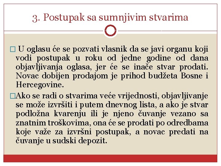 3. Postupak sa sumnjivim stvarima � U oglasu će se pozvati vlasnik da se