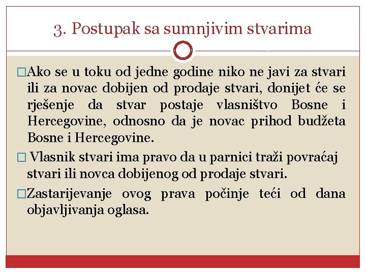 3. Postupak sa sumnjivim stvarima �Ako se u toku od jedne godine niko ne